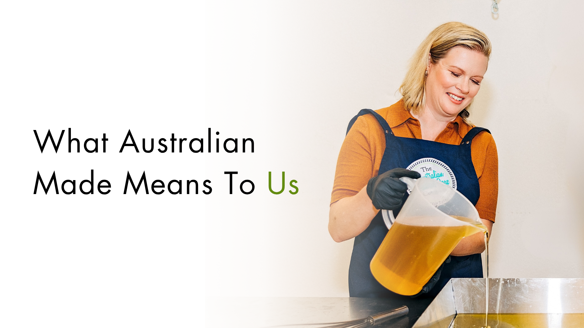 What Australian Made Means To Us